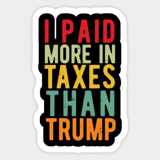 I Paid More Taxes Than Trump i paid more taxes than donald trump Sticker